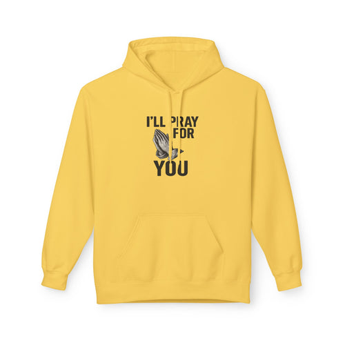 I'll Pray For You - Midweight Softstyle Fleece Hoodie