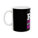 Rig has my man Ceramic Coffee Mug