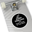 Keep Drilling — Oilfield Hard Hat or Truck Decal